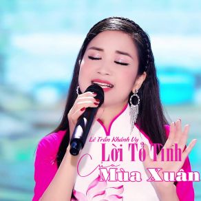 Download track Lời Tỏ Tình Của Mùa Xuân Lê Trần Khánh VySong Ngoc