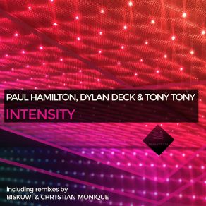 Download track Intensity (Original Mix) Paul Hamilton, Tony Tony, Dylan Deck