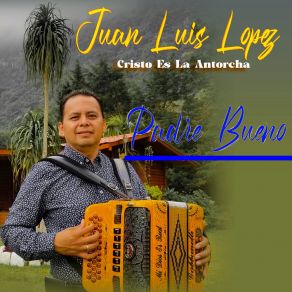 Download track Yo Soy La Vida Juan Luis López Cristo Es La Antorcha