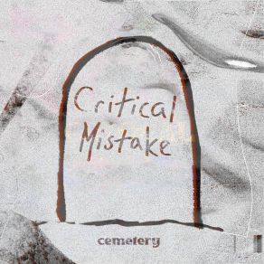 Download track Grave Critical Mistake