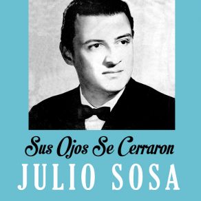 Download track Sus Ojos Se Cerraron Julio Sosa