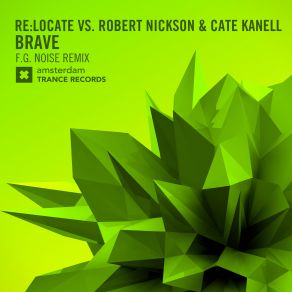 Download track Brave (F. G. Noise Edit) Robert Nickson, Relocate, Cate Kanell