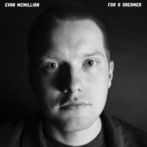 Download track For A Dreamer Evan McMillian