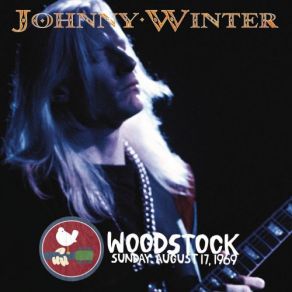 Download track You Done Lost Your Good Thing Now (Live At The Woodstock Music & Art Fair, August 17, 1969) Johnny Winter