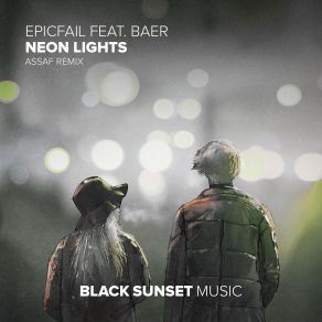 Download track Neon Lights (Assaf Extended Remix) Epicfail, Baer