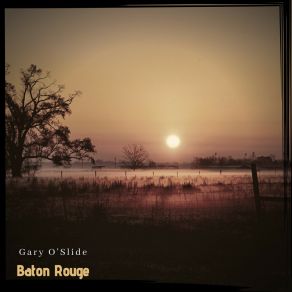 Download track Baton Rouge Gary O'slide