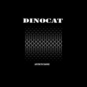 Download track Anticyclone (Original Mix) Dinocat