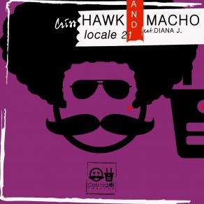 Download track Locale 21 (Criss Hawk & Macho Remix) Diana JCriss Hawk