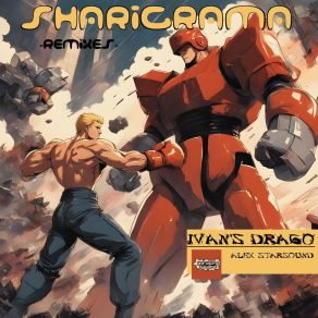 Download track Ivan's Drago (Sharigrama Round 1 Remix) Alex StarsoundSharigrama