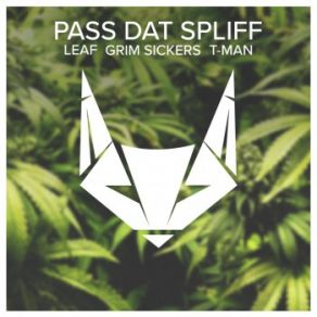 Download track Pass Dat Spliff LEAF, T Man, Grim Sickers