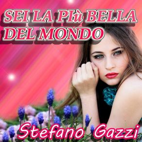 Download track Sei La Più Bella Del Mondo Stefano Gazzi