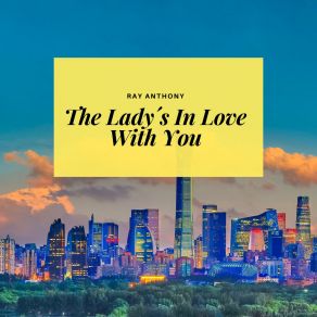 Download track The Lady´s In Love With You Ray Anthony