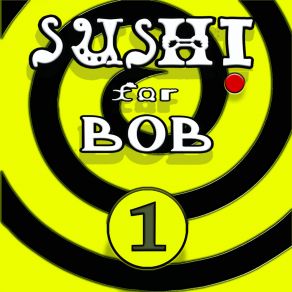 Download track Love Is A Killer Sushi For Bob