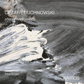 Download track PhonoPhantomatics Klangforum Wien, Agata Zubel, Titus Engel