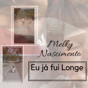 Download track Eu Já Fui Longe Melky Nascimento