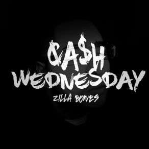 Download track Cash Wednesday Zilla Bones