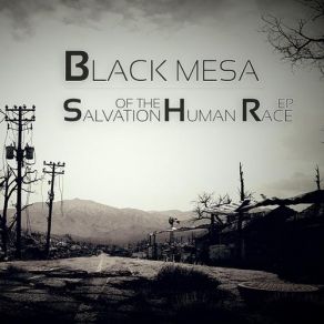 Download track Salvation Of The Human Race Black Mesa