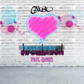 Download track Te Llevo En Mi Corazón (Nacho) CaiboNacho