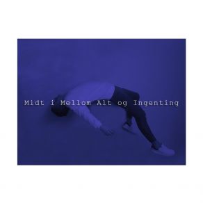 Download track Midt I Mellom Alt Og Ingenting Kriss K