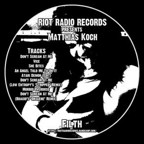 Download track Don't Scream At Me (Bdacid's 'Obscene' Remix) Matthias KochBdacid