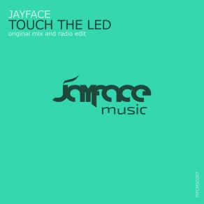 Download track Touch The LED (Original Mix) Jayface