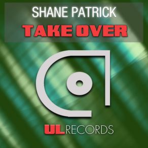 Download track Take Over Shane Patrick