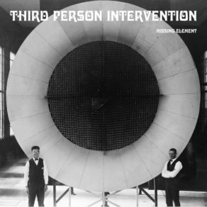 Download track Third Person Intervention - Missing Element Third Person Intervention