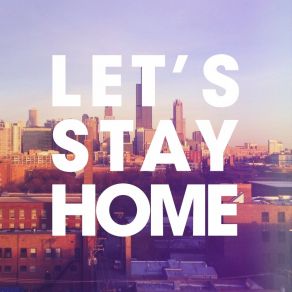 Download track Let's Stay Home (A Director’s Cut Radio Instrumental) Director'S CutInaya Day