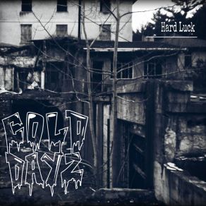 Download track Hard Luck Cold Dayz