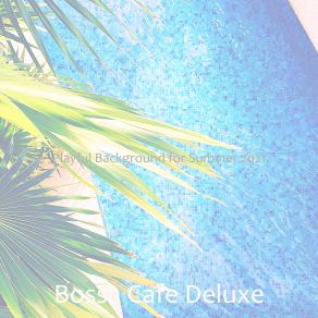 Download track Scintillating Summer 2021 Bossa Cafe Deluxe