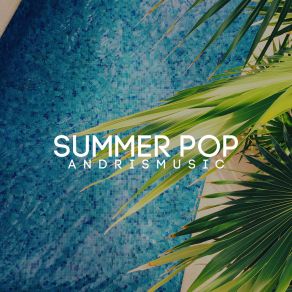 Download track Energetic Summer Pop Party AndrisMusic