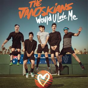 Download track Would U Love Me The Janoskians