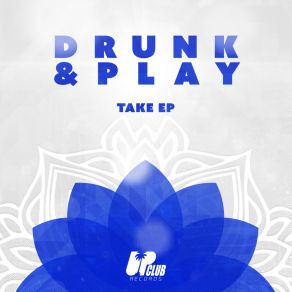 Download track Take (Extended Mix) Drunk