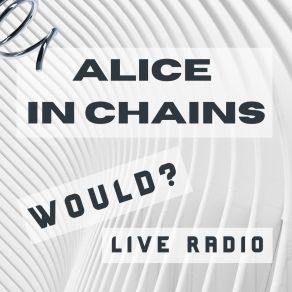 Download track Would? (Live) Alice In Chains