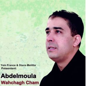 Download track Wahchagh Cham Abdelmoula