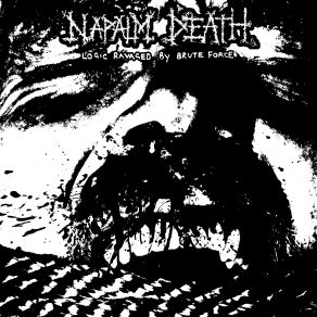 Download track Logic Ravaged By Brute Force Napalm Death