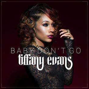 Download track Baby Don't Go Tiffany Evans