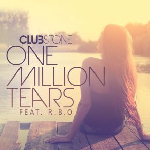 Download track One Million'tears (Extended Deep Mix) Clubstone, R. B. O