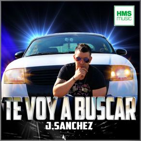 Download track Te Voy A Buscar J. Sánchez