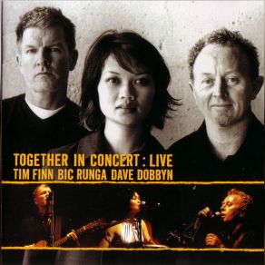 Download track Good Together Bic Runga, Tim Finn, Dave Dobbyn