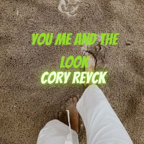 Download track You Me And The Look Cory Reyck