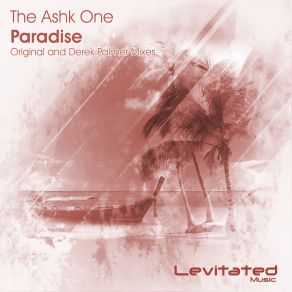 Download track Paradise (Derek Palmer Remix) The Ashk One