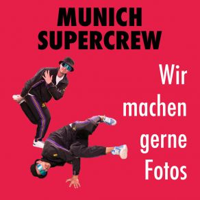 Download track Wir Machen Gerne Fotos Munich Supercrew