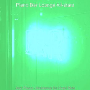 Download track Piano Jazz Soundtrack For Classy Bars Bar Lounge All-Stars