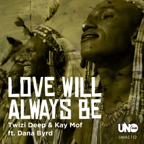 Download track Love Will Always Be Dana Byrd, Twizi Deep, Kai Mof