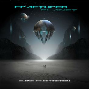 Download track Close To Extinction Fractured Planet