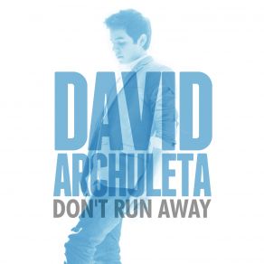 Download track Don't Run Away David Archuleta