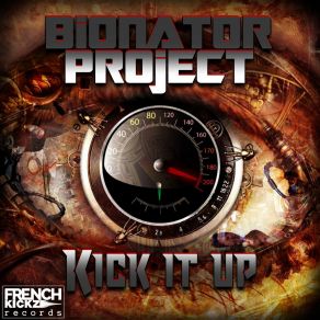 Download track Kick It Up Bionator Project