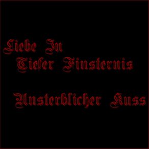 Download track Unsterblicher Kuss Liebe In Tiefer Finsternis