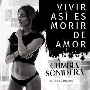 Download track Vivir Así Es Morir De Amor - Cumbia Sonidera (Remix) Cumbia Sonidera